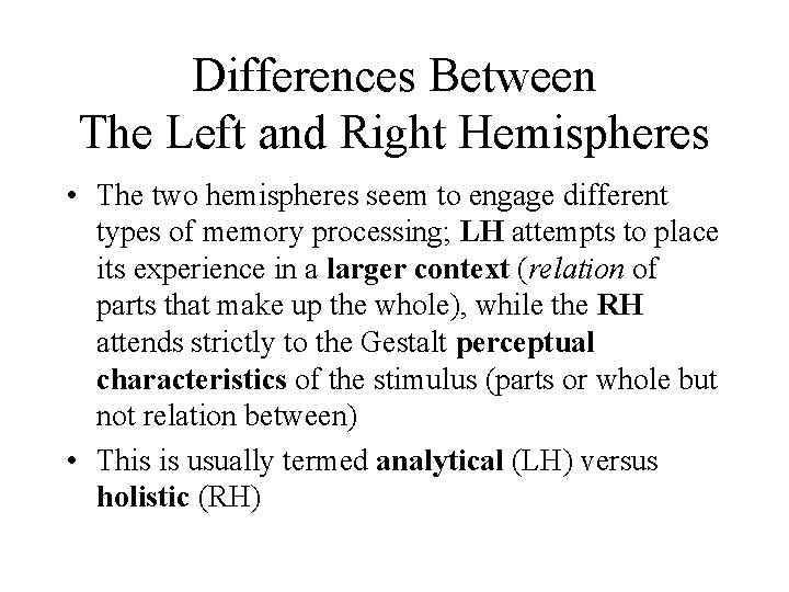 Differences Between The Left and Right Hemispheres • The two hemispheres seem to engage