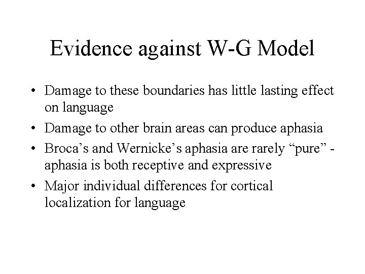 Evidence against W-G Model • Damage to these boundaries has little lasting effect on