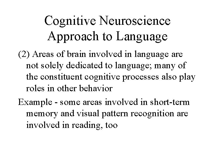 Cognitive Neuroscience Approach to Language (2) Areas of brain involved in language are not