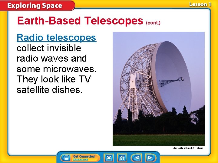Earth-Based Telescopes (cont. ) Radio telescopes collect invisible radio waves and some microwaves. They Earth-Based Telescopes (cont. ) Radio telescopes collect invisible radio waves and some microwaves. They