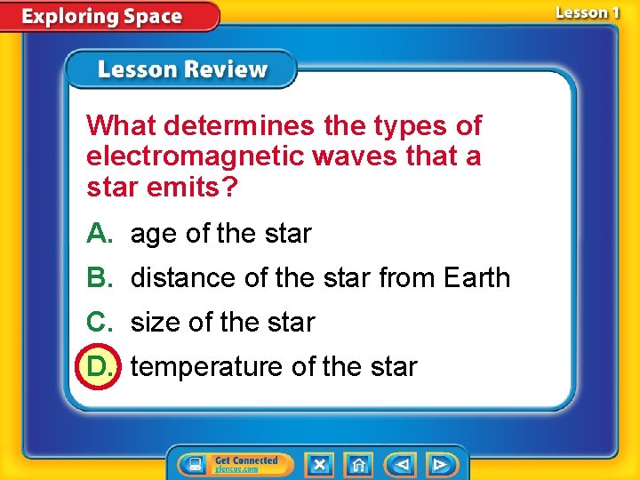 What determines the types of electromagnetic waves that a star emits? A. age of
