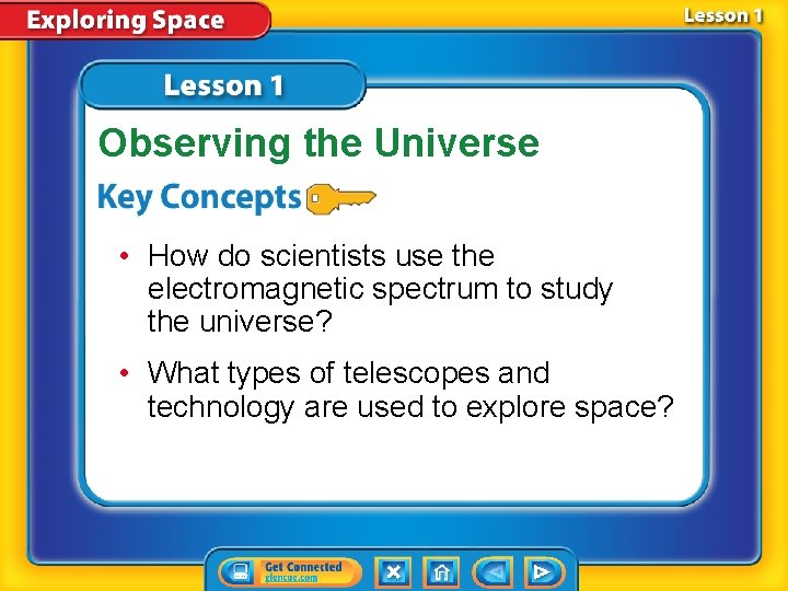 Observing the Universe • How do scientists use the electromagnetic spectrum to study the Observing the Universe • How do scientists use the electromagnetic spectrum to study the