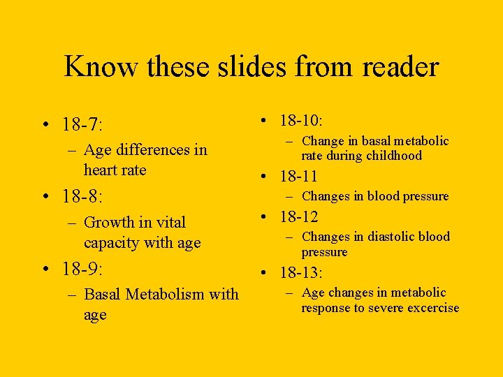 Know these slides from reader • 18 -7: – Age differences in heart rate