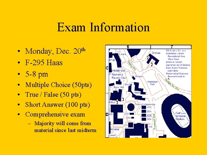 Exam Information • Monday, Dec. 20 th • F-295 Haas • 5 -8 pm