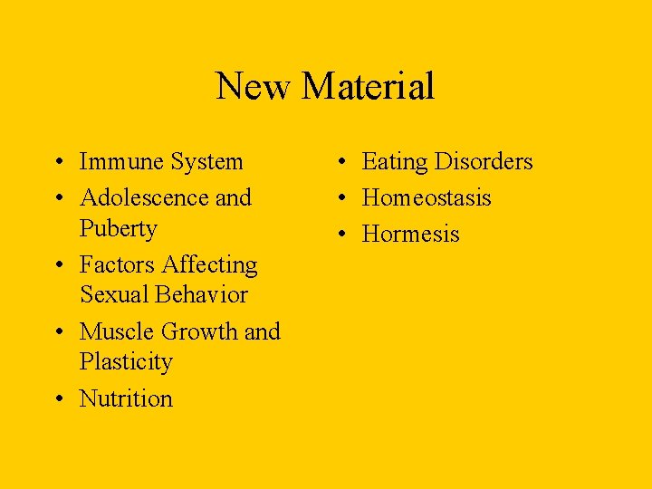 New Material • Immune System • Adolescence and Puberty • Factors Affecting Sexual Behavior