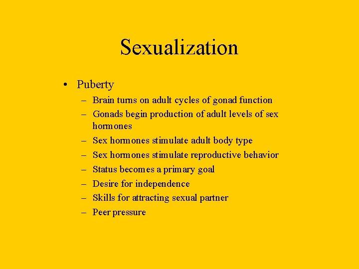 Sexualization • Puberty – Brain turns on adult cycles of gonad function – Gonads