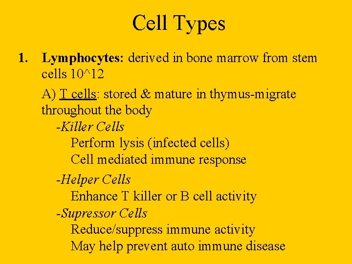Cell Types 1. Lymphocytes: derived in bone marrow from stem cells 10^12 A) T