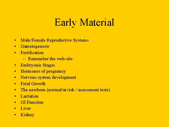 Early Material • Male/Female Reproductive Systems • Gametogenesis • Fertilization – Remember the web-site