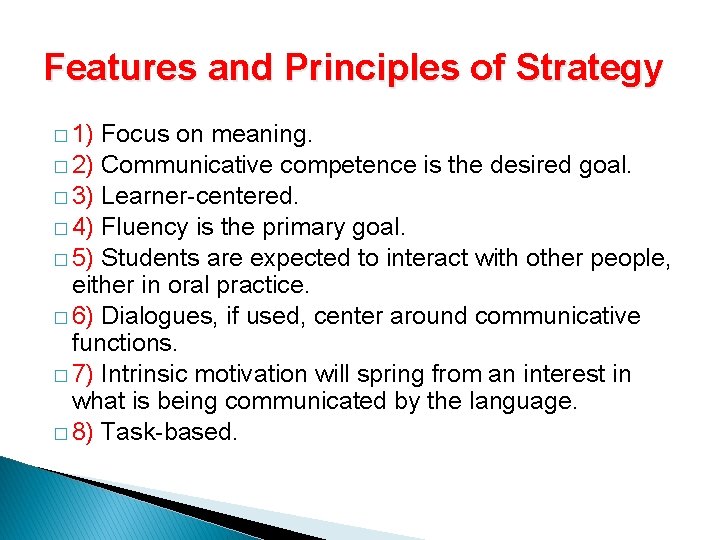 Features and Principles of Strategy � 1) Focus on meaning. � 2) Communicative Features and Principles of Strategy � 1) Focus on meaning. � 2) Communicative