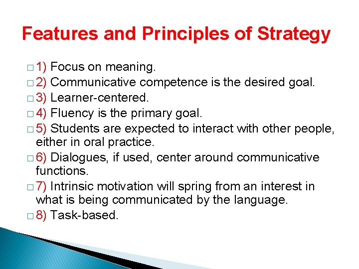  Features and Principles of Strategy � 1) Focus on meaning. � 2) Communicative