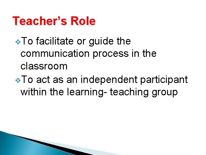 Teacher’s Role v. To facilitate or guide the communication process in the classroom v. Teacher’s Role v. To facilitate or guide the communication process in the classroom v.