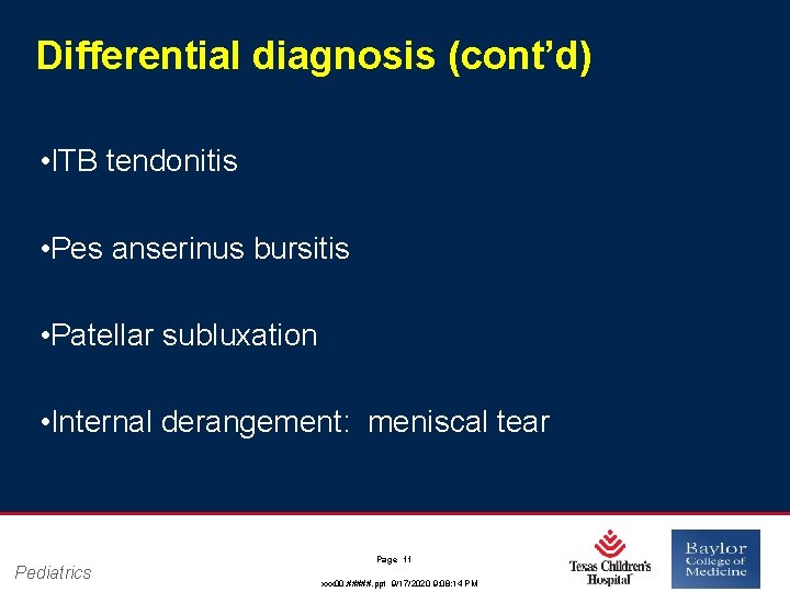 Differential diagnosis (cont’d) • ITB tendonitis • Pes anserinus bursitis • Patellar subluxation •