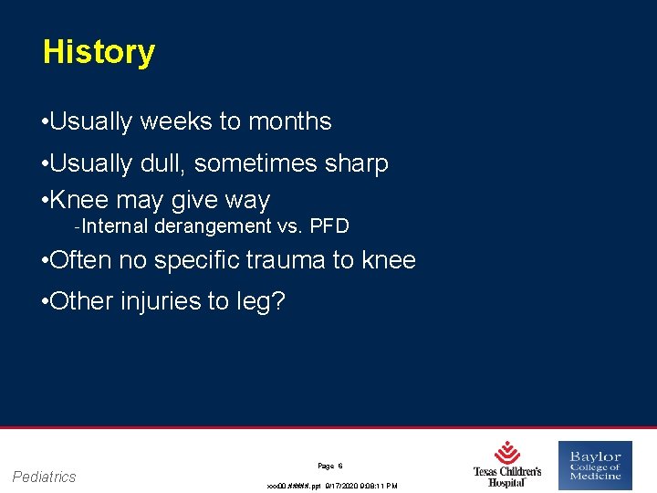 History • Usually weeks to months • Usually dull, sometimes sharp • Knee may