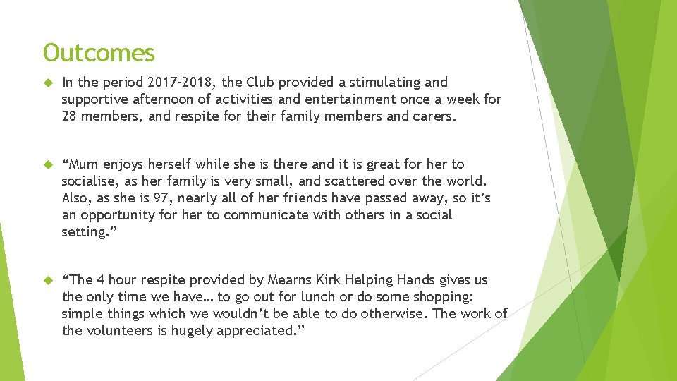 Outcomes In the period 2017 -2018, the Club provided a stimulating and supportive afternoon
