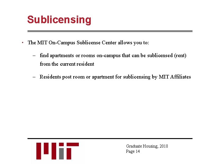 Sublicensing • The MIT On-Campus Sublicense Center allows you to: – find apartments or