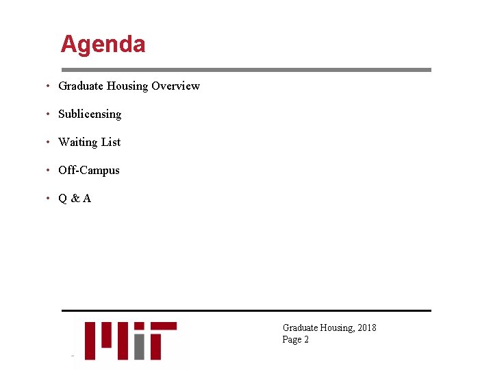 Agenda • Graduate Housing Overview • Sublicensing • Waiting List • Off-Campus • Q&A