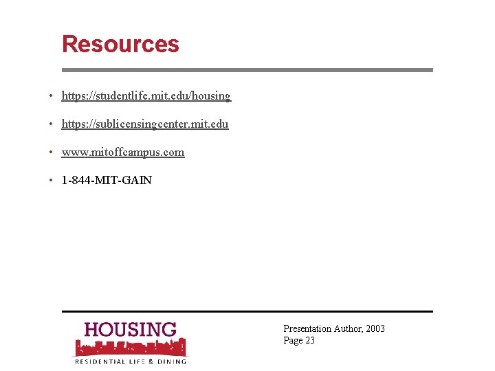 Resources • https: //studentlife. mit. edu/housing • https: //sublicensingcenter. mit. edu • www. mitoffcampus.