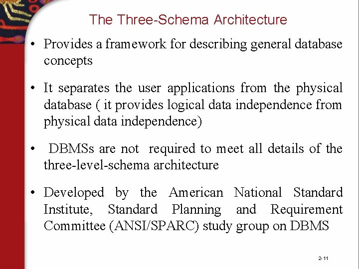 The Three-Schema Architecture • Provides a framework for describing general database concepts • It The Three-Schema Architecture • Provides a framework for describing general database concepts • It