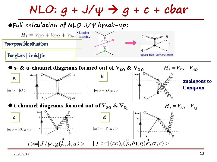 NLO: g + J/ψ g + cbar l. Full calculation of NLO J/Ψ break-up: