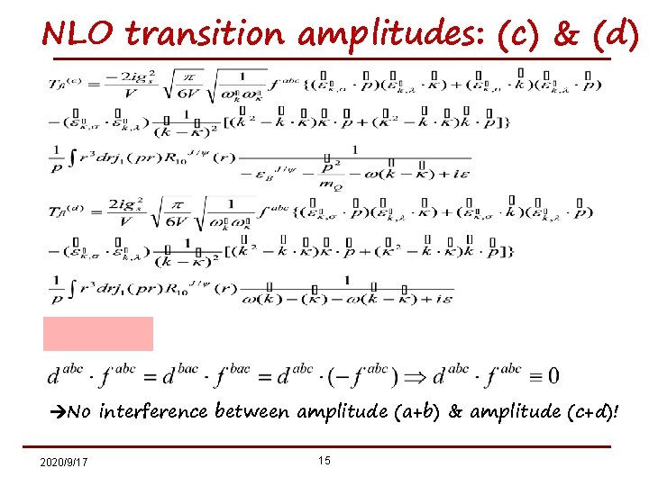 NLO transition amplitudes: (c) & (d) No interference between amplitude (a+b) & amplitude (c+d)!