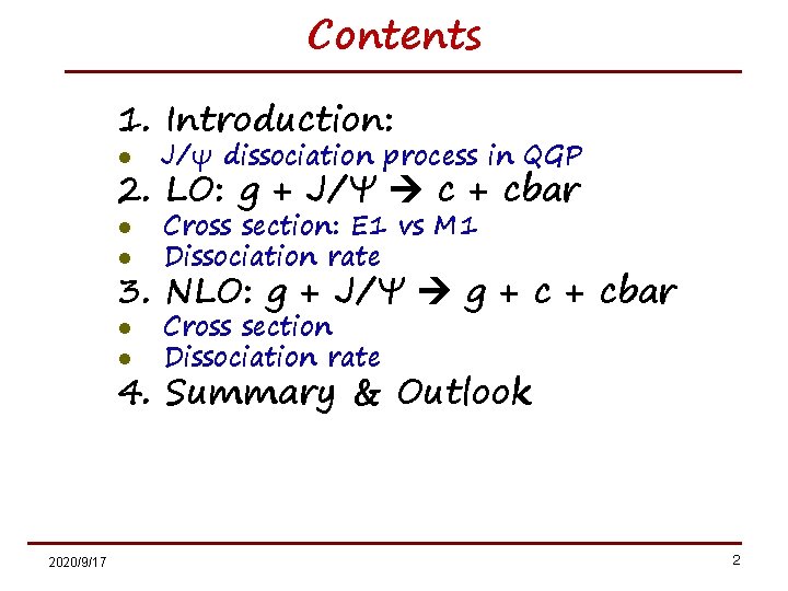 Contents 1. Introduction: l J/ψ dissociation process in QGP l l Cross section: E