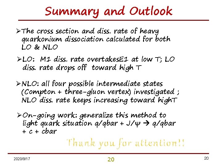 Summary and Outlook ØThe cross section and diss. rate of heavy quarkonium dissociation calculated