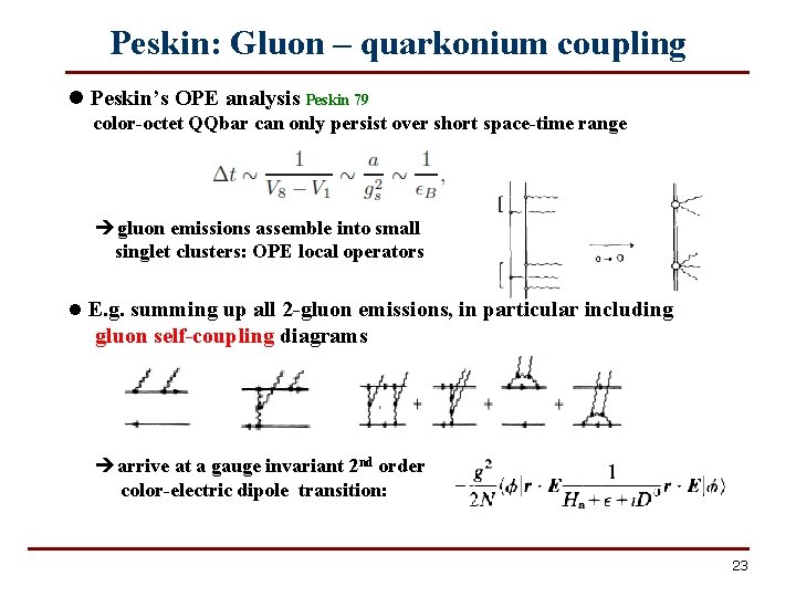 Peskin: Gluon – quarkonium coupling l Peskin’s OPE analysis Peskin 79 color-octet QQbar can