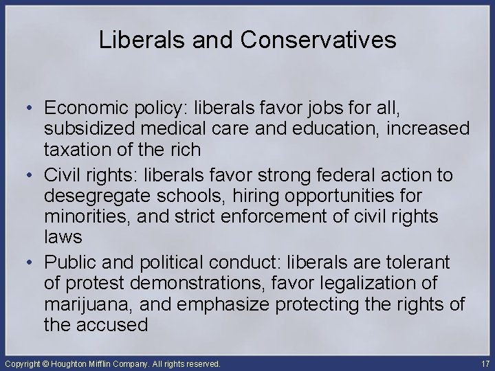 Liberals and Conservatives • Economic policy: liberals favor jobs for all, subsidized medical care