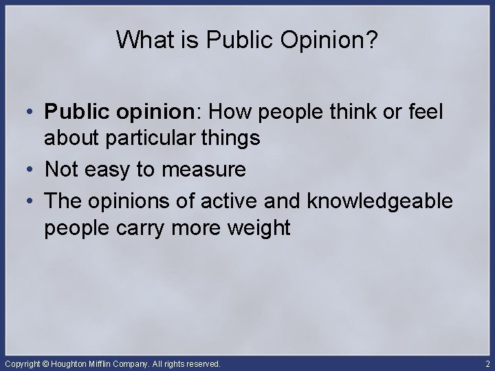 What is Public Opinion? • Public opinion: How people think or feel about particular