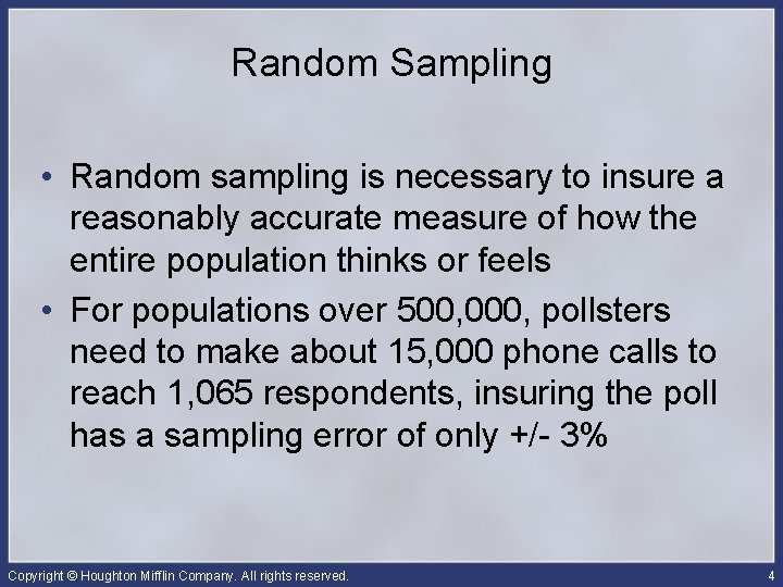 Random Sampling • Random sampling is necessary to insure a reasonably accurate measure of