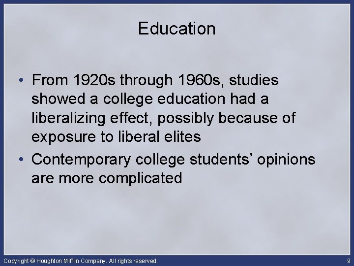 Education • From 1920 s through 1960 s, studies showed a college education had