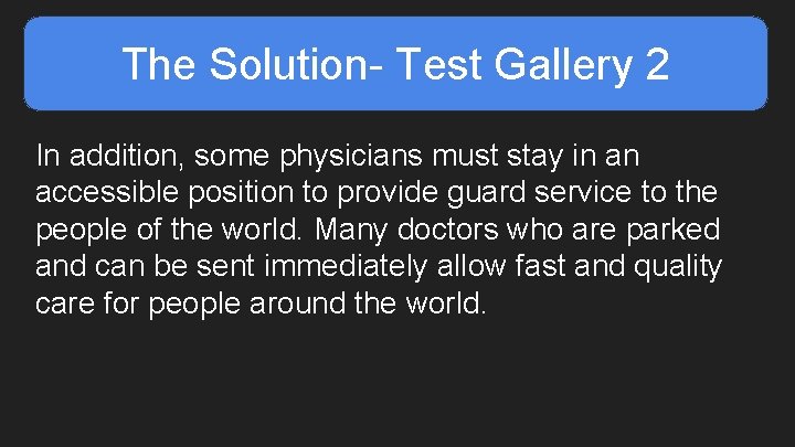 The Solution- Test Gallery 2 In addition, some physicians must stay in an accessible