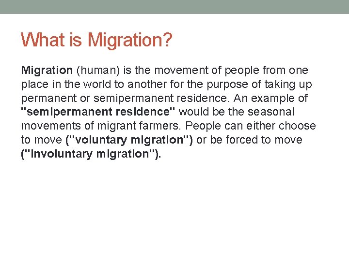 What is Migration? Migration (human) is the movement of people from one place in