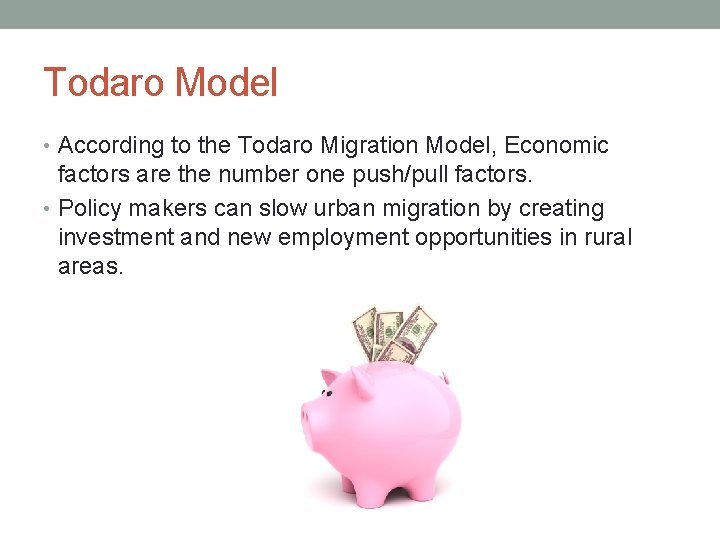 Todaro Model • According to the Todaro Migration Model, Economic factors are the number