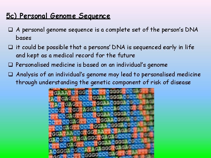 5 c) Personal Genome Sequence A personal genome sequence is a complete set of