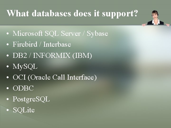 What databases does it support? • • Microsoft SQL Server / Sybase Firebird / What databases does it support? • • Microsoft SQL Server / Sybase Firebird /