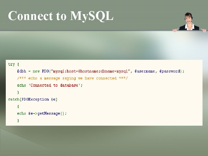 Connect to My. SQL Connect to My. SQL