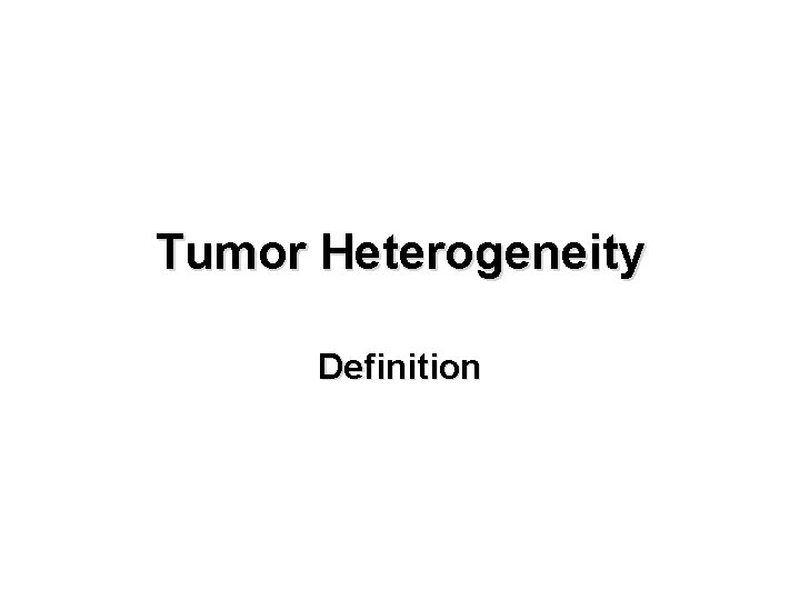 Tumor Heterogeneity Definition 