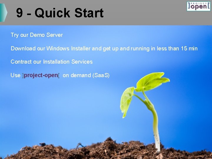 9 - Quick Start Try our Demo Server Download our Windows Installer and get