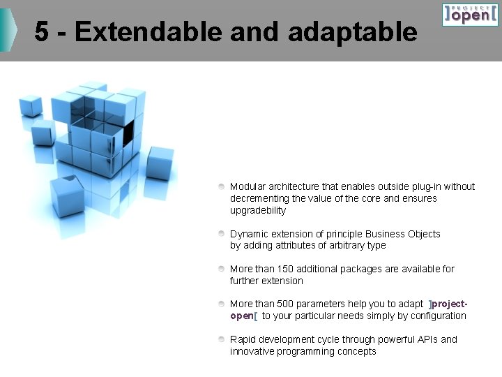 5 - Extendable and adaptable Modular architecture that enables outside plug-in without decrementing the