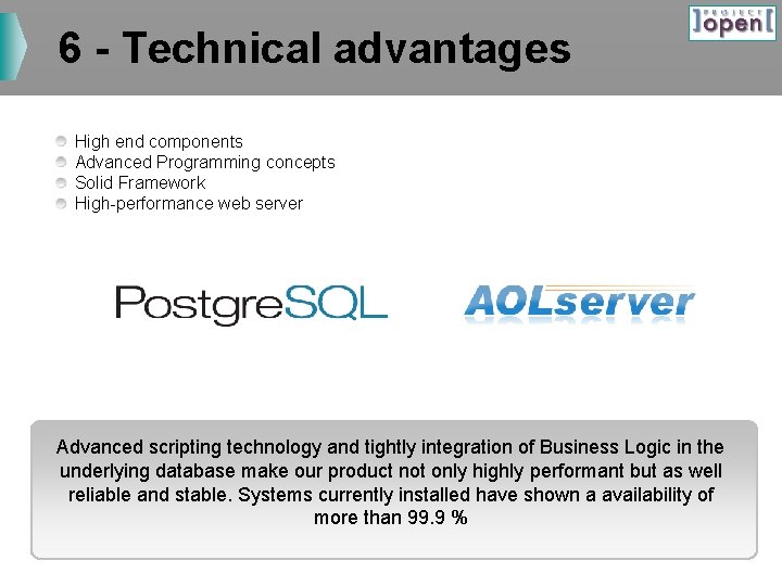 6 - Technical advantages High end components Advanced Programming concepts Solid Framework High-performance web