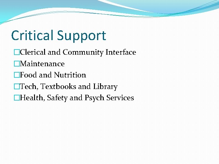 Critical Support �Clerical and Community Interface �Maintenance �Food and Nutrition �Tech, Textbooks and Library