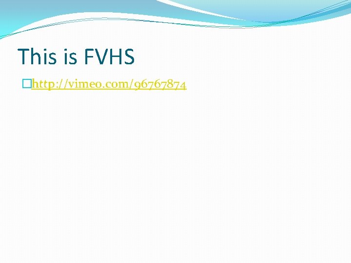 This is FVHS �http: //vimeo. com/96767874 