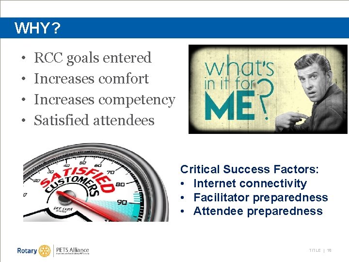 WHY? • • RCC goals entered Increases comfort Increases competency Satisfied attendees Critical Success