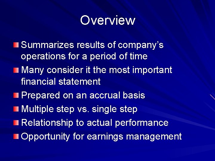 Overview Summarizes results of company’s operations for a period of time Many consider it