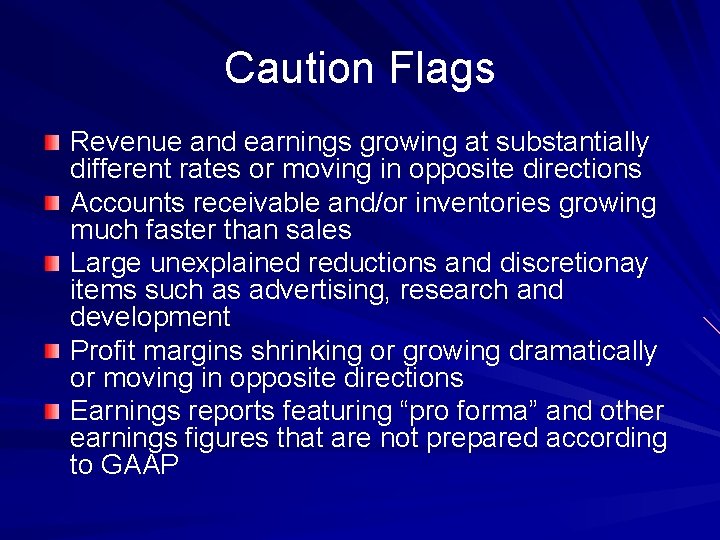 Caution Flags Revenue and earnings growing at substantially different rates or moving in opposite