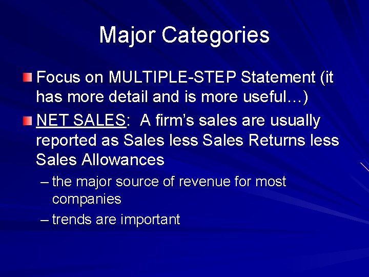 Major Categories Focus on MULTIPLE-STEP Statement (it has more detail and is more useful…)