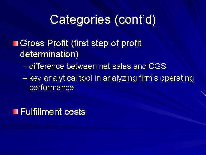 Categories (cont’d) Gross Profit (first step of profit determination) – difference between net sales