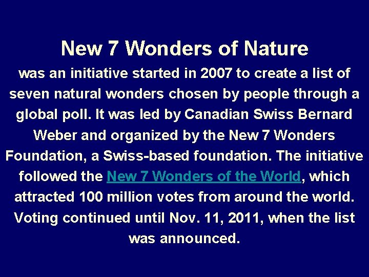 New 7 Wonders of Nature was an initiative started in 2007 to create a