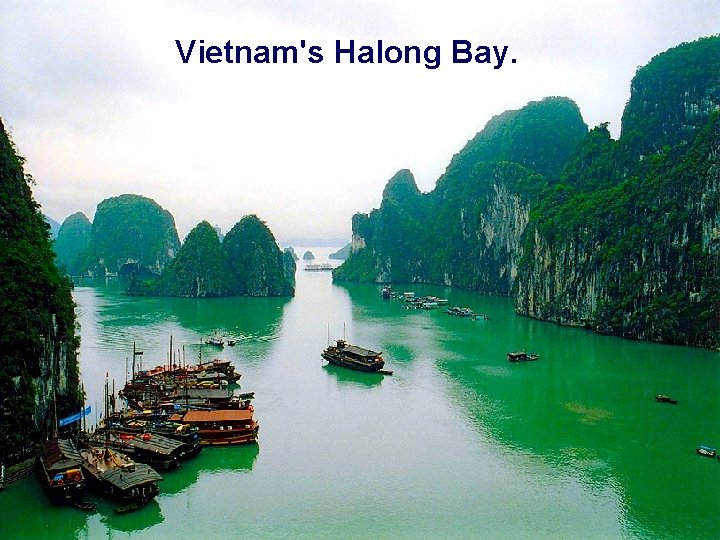 Vietnam's Halong Bay. 